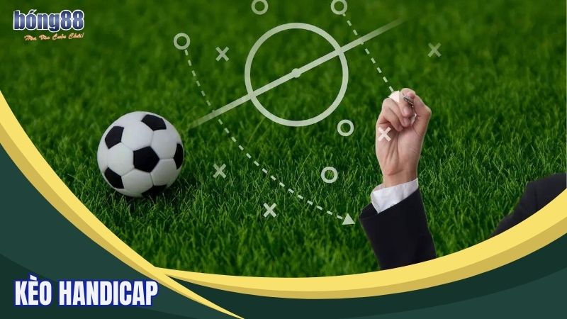 Hướng dẫn chi tiết cách chơi kèo handicap Bong88 hiệu quả 1 Kèo handicap