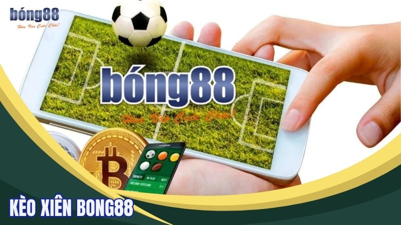 Thông tin chi tiết về kèo xiên Bong88 và cách chơi hiệu quả 4 Kèo xiên