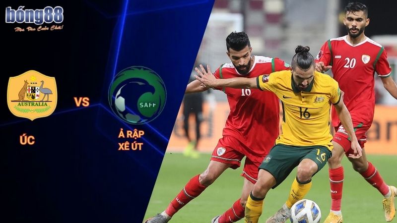 Nhận Định Úc vs Ả Rập Xê Út: Cuộc đối đầu quan trọng tại Bong88 5 Nhận định Úc vs Ả Rập Xê Út